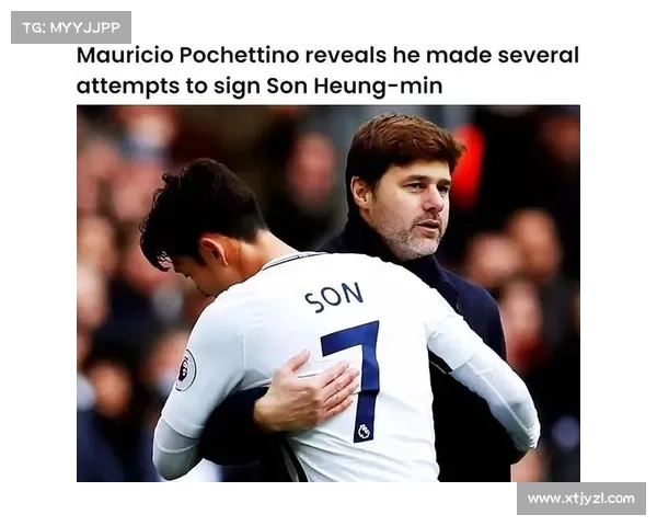 波切蒂诺与热刺恩怨情深全景回望他们共同走过的激荡岁月历程剧变